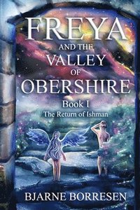 bokomslag Freya and the Valley of Obershire, Book 1: The Return of Ishman