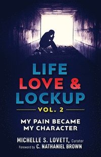 bokomslag Life, Love & Lockup: My Pain Became My Character