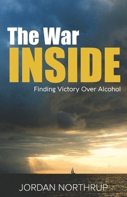 bokomslag The War Inside: Finding Victory Over Alcohol