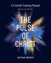bokomslag The Pulse of Christ (Revised and Expanded)