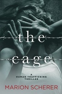 bokomslag The Cage: A Human Trafficking Thriller