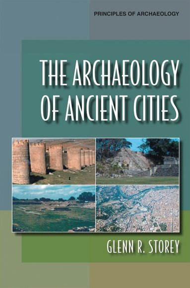 Glenn R. Storey - Archaeology of Ancient Cities, Häftad