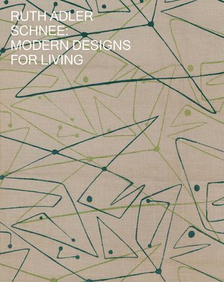 bokomslag Ruth Adler Schnee: Modern Designs for Living