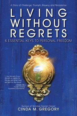bokomslag Living Without Regrets: 6 Essential Keys to Personal Freedom