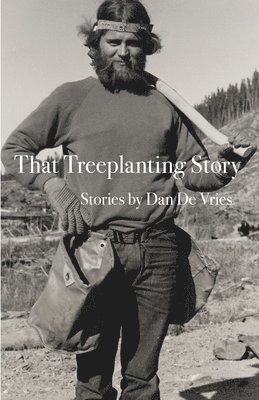 Dan De Vries - That Treeplanting Story, Häftad