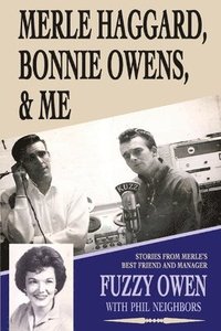 bokomslag Merle Haggard, Bonnie Owens, & Me