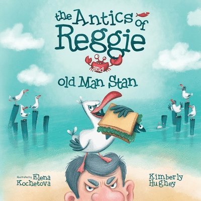 Kimberly Hughey - Antics of Reggie and Old Man Stan, Häftad