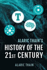 bokomslag Alaric Thain's History of the 21st Century