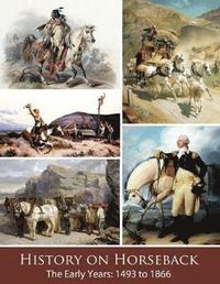 bokomslag History on Horseback The Early Years