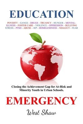 bokomslag Education Emergency: Closing the Achievement Gap for At-Risk and Minority Youth in Urban Schools