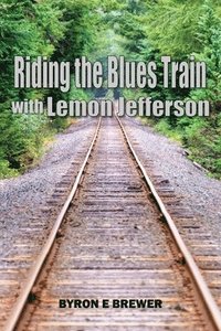 bokomslag Riding the Blues Train with Lemon Jefferson