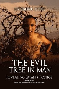 bokomslag The Evil Tree in Man