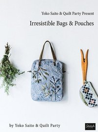 bokomslag Yoko Saito & Quilt Party Present Irresistible Bags & Pouches