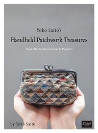 bokomslag Yoko Saito's Handheld Patchwork Treasures