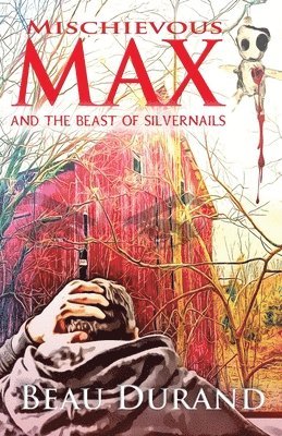 Beau Durand - Mischievous Max: And the Beast of Silvernails, Häftad