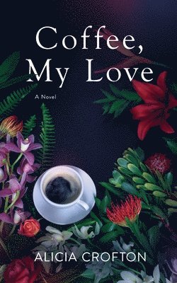 Alicia Crofton, Alexandra Ott, Beth Attwood - Coffee, My Love, Häftad