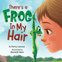 bokomslag There's a Frog in My Hair: The Adventures of a Boy, a Dog, and a Determined Frog
