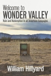 bokomslag Welcome to Wonder Valley: Ruin and Redemption in an American Galapagos
