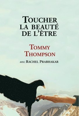 Tommy Thompson - Toucher la beauté de l'être, Inbunden