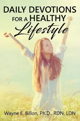 Wayne E. Billon - Daily Devotions For A Healthy Lifestyle, Häftad. Tillgänglighet: Lägg i varukorg