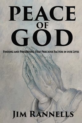 bokomslag Peace of God: Finding and Preserving that Precious Factor in our Lives