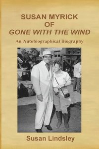 bokomslag Susan Myrick of Gone With The Wind: An Autobiographical Biography