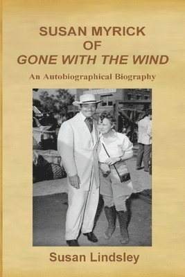 Susan Myrick of Gone With The Wind: An Autobiographical Biography 1