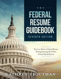 bokomslag Federal Resume Guidebook: Federal Resume Writing Featuring the Outline Format Federal Resume