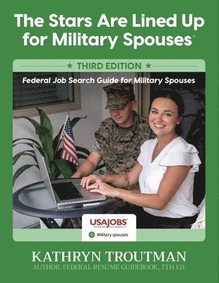 Kathryn Troutman, Rebecca Phd Biggio - The Stars Are Lined Up for Military Spouses 3rd Ed: Federal Job Search Guide for Military Spouses, Häftad