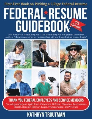 Kathryn Troutman, John Gagnon - Federal Resume Guidebook 8th Ed: First-Ever Book on Writing the Two-Page Federal Resume, Häftad