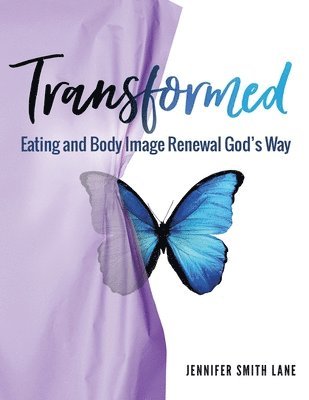 bokomslag Transformed: Eating and Body Image Renewal God's Way