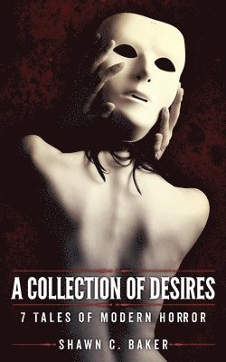 bokomslag A Collection of Desires: 7 Tales of Modern Horror