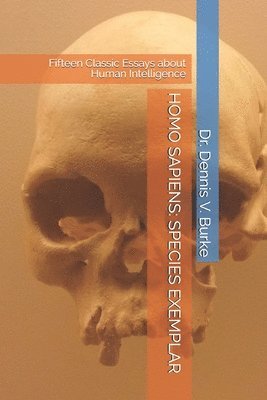 bokomslag Homo Sapiens: SPECIES EXEMPLAR: Fifteen Classic Essays about Human Intelligence