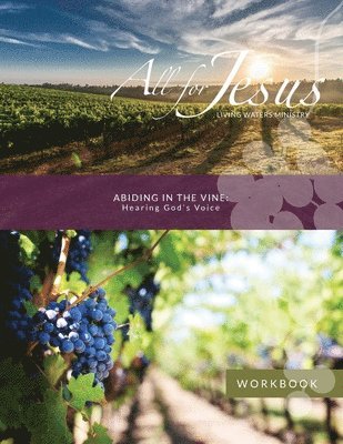 Abiding in the Vine - Hearing God's Voice - Workbook (& Leader Guide) 1