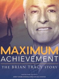 bokomslag Maximum Achievement: The Brian Tracy Story