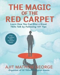 bokomslag The Magic of The Red Carpet: Learn How Can Give a Great TEDxTalk by following 101 Tips