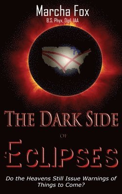 bokomslag The Dark Side of Eclipses: Do the Heavens Still Issue Warnings of Things to Come?