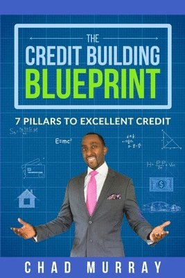 bokomslag The Credit Building Blueprint: 7 Pillars to Excellent Credit