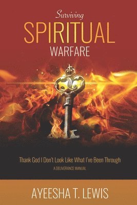 Ayeesha T. Lewis, Ayeesha T Lewis - Surviving Spiritual Warfare: Thank God I Don't Look Like What I've Been Through, Häftad