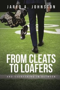bokomslag From Cleats to Loafers: And Everything in Between