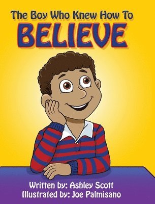 Ashley Scott - Boy Who Knew How to Believe, Inbunden