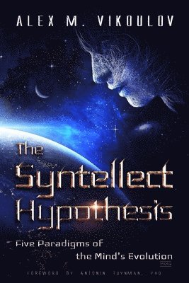 bokomslag The Syntellect Hypothesis: Five Paradigms of the Mind's Evolution