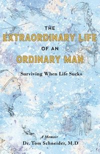 bokomslag The Extraordinary Life of an Ordinary Man