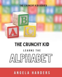 bokomslag The Crunchy Kid Learns the Alphabet