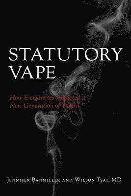 Statutory Vape: How the e-cigarette Industry Addicted a New Generation of Youth 1