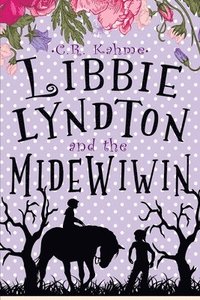 bokomslag Libbie Lyndton and the Midewiwin: Libbie Lyndton Adventure Series book #3