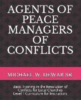 bokomslag Agents of Peace Managers of Conflicts: Basic Training in the Resolution of Conflicts for Local Churches - Level 1 Curriculum (Instructor's Manual)