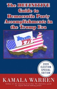 bokomslag The DEFINITIVE guide to Democratic Party accomplishments in the Trump era