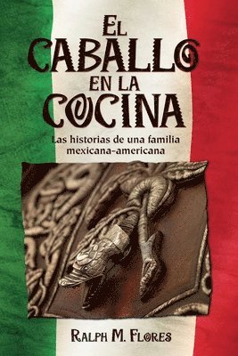 bokomslag El caballo en la cocina: Las historias de una familia mexicana-americana