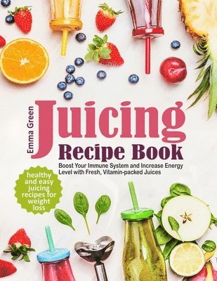 Emma Green - Juicing Recipe Book, Häftad